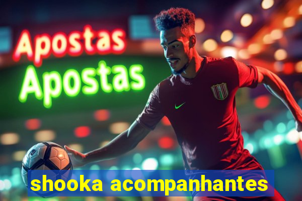 shooka acompanhantes